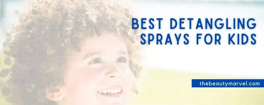 Best Detangling Sprays for Kids
