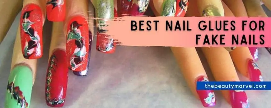Best Nail Glues for Fake Nails