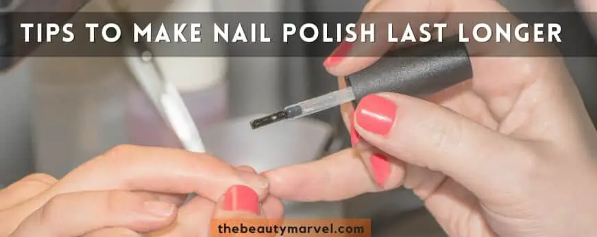Tips to Make Nail Polish Last Longer