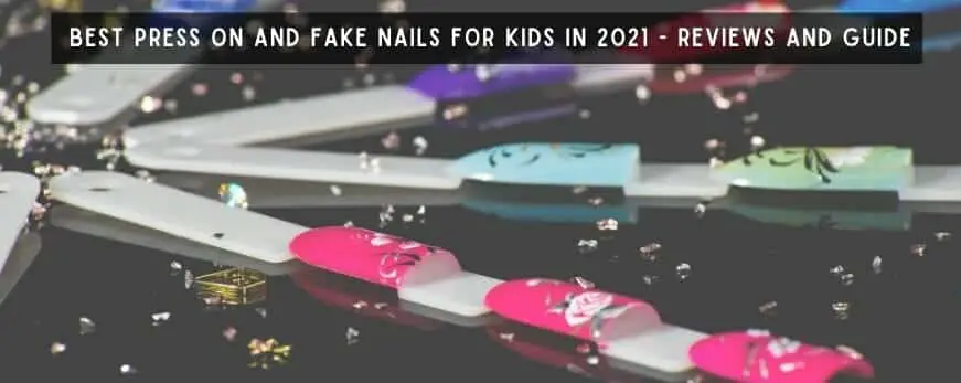 Best Press on and Fake Nails for Kids