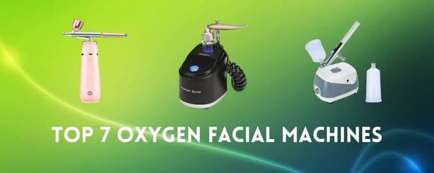 Best Oxygen Facial Machines – Top 9 Picks of 2022